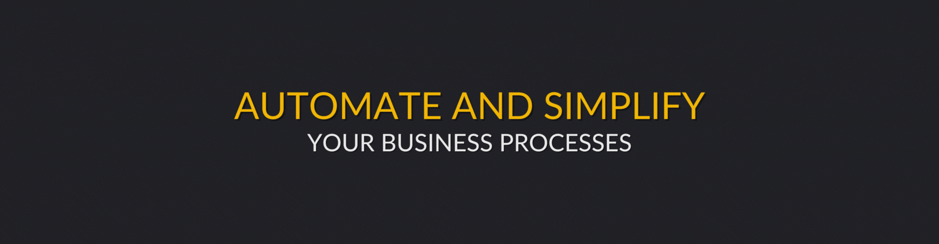 Automate and simplify business processes
